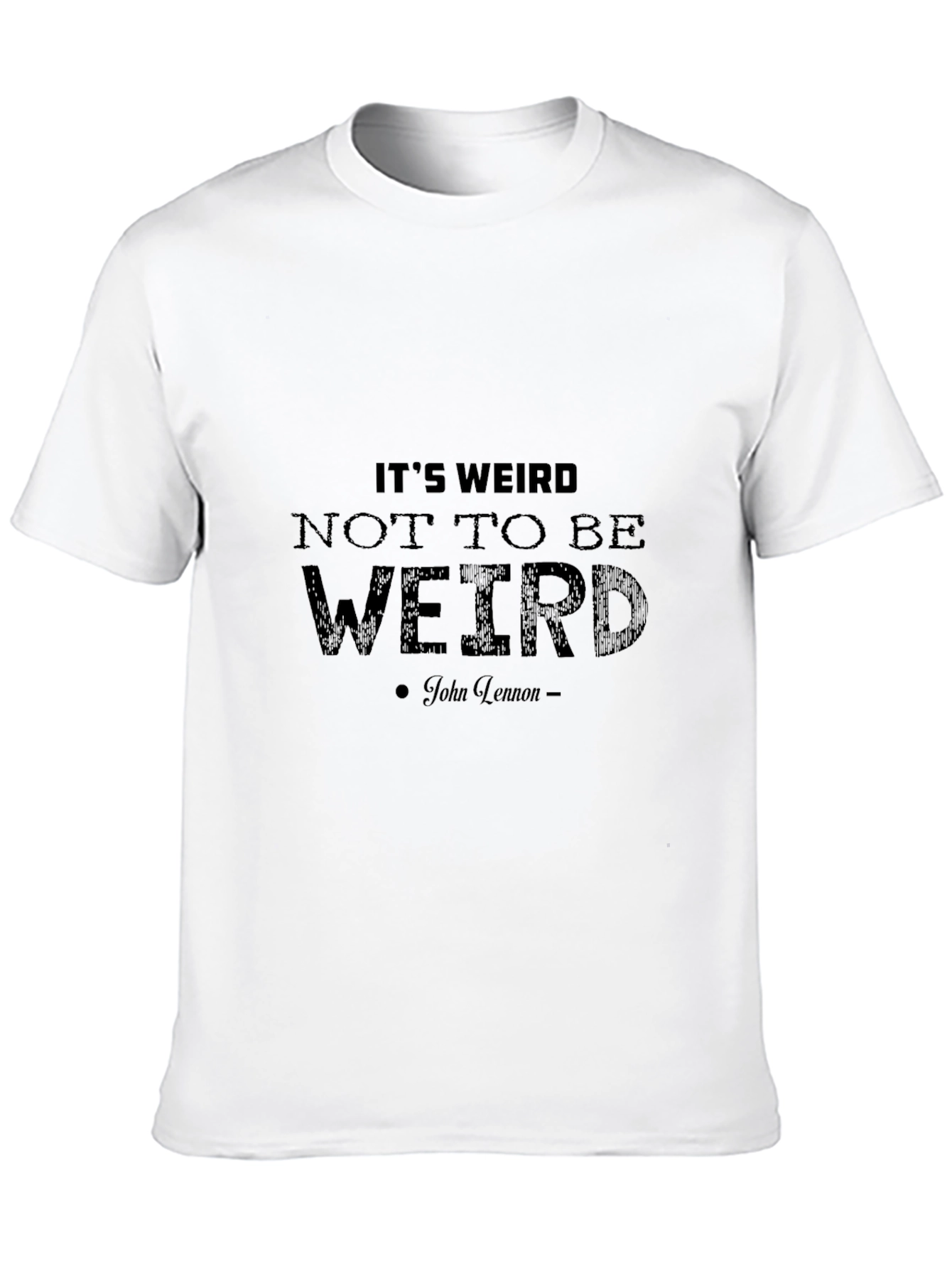 Its Weird T-Shirt - John Lennon Quote Black Tee