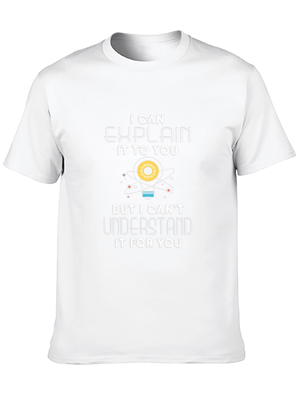 I Can Explain T-Shirt - Science Humor