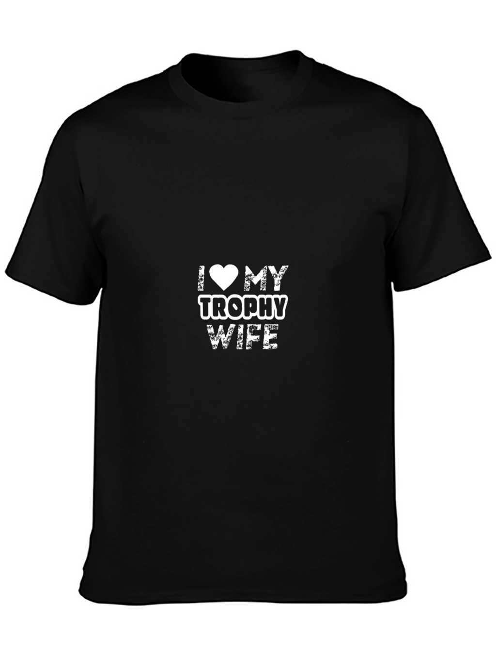 I Love My Trophy Wife Graphic Tee - Black