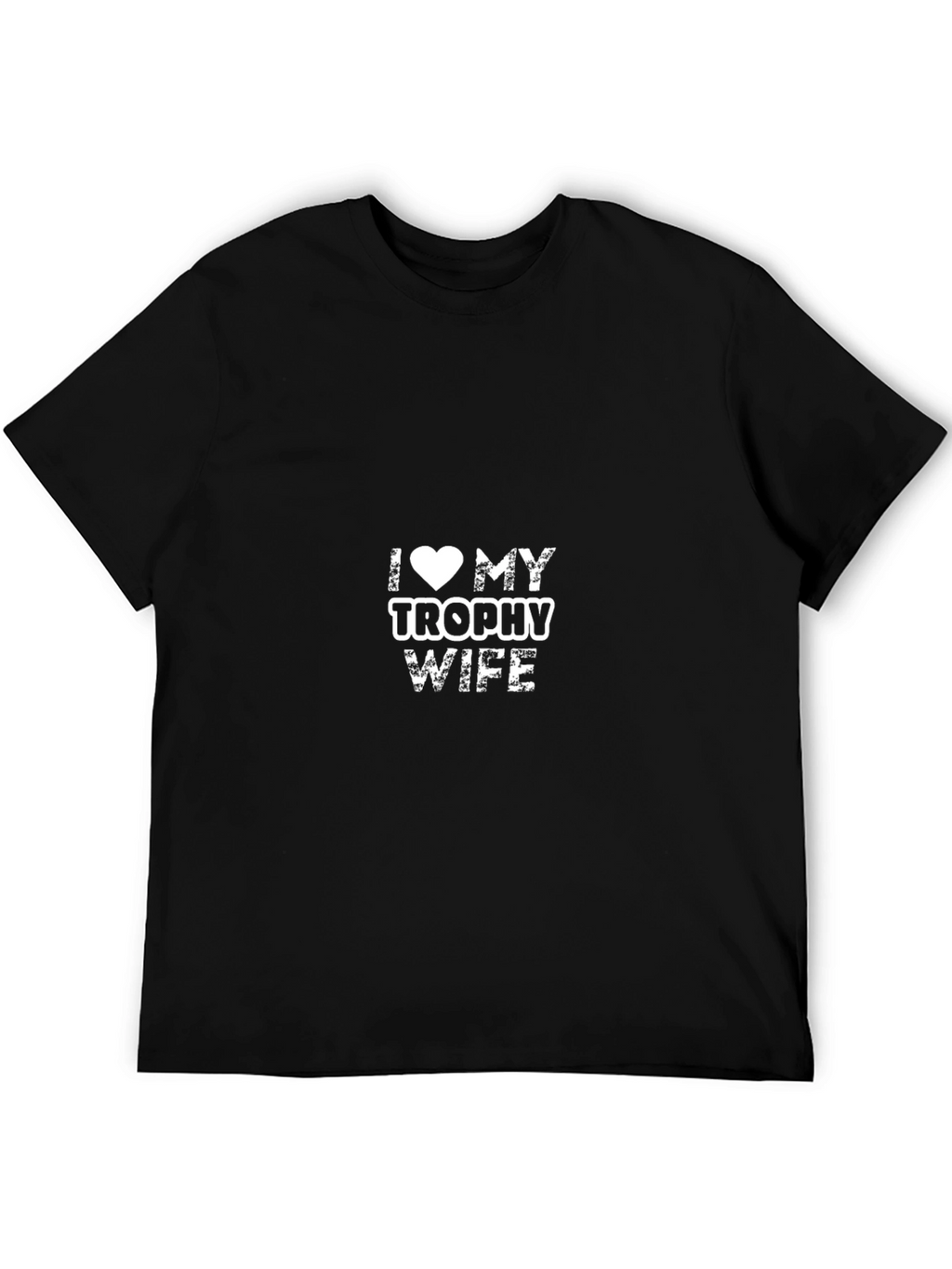 I Love My Trophy Wife Graphic Tee - Black