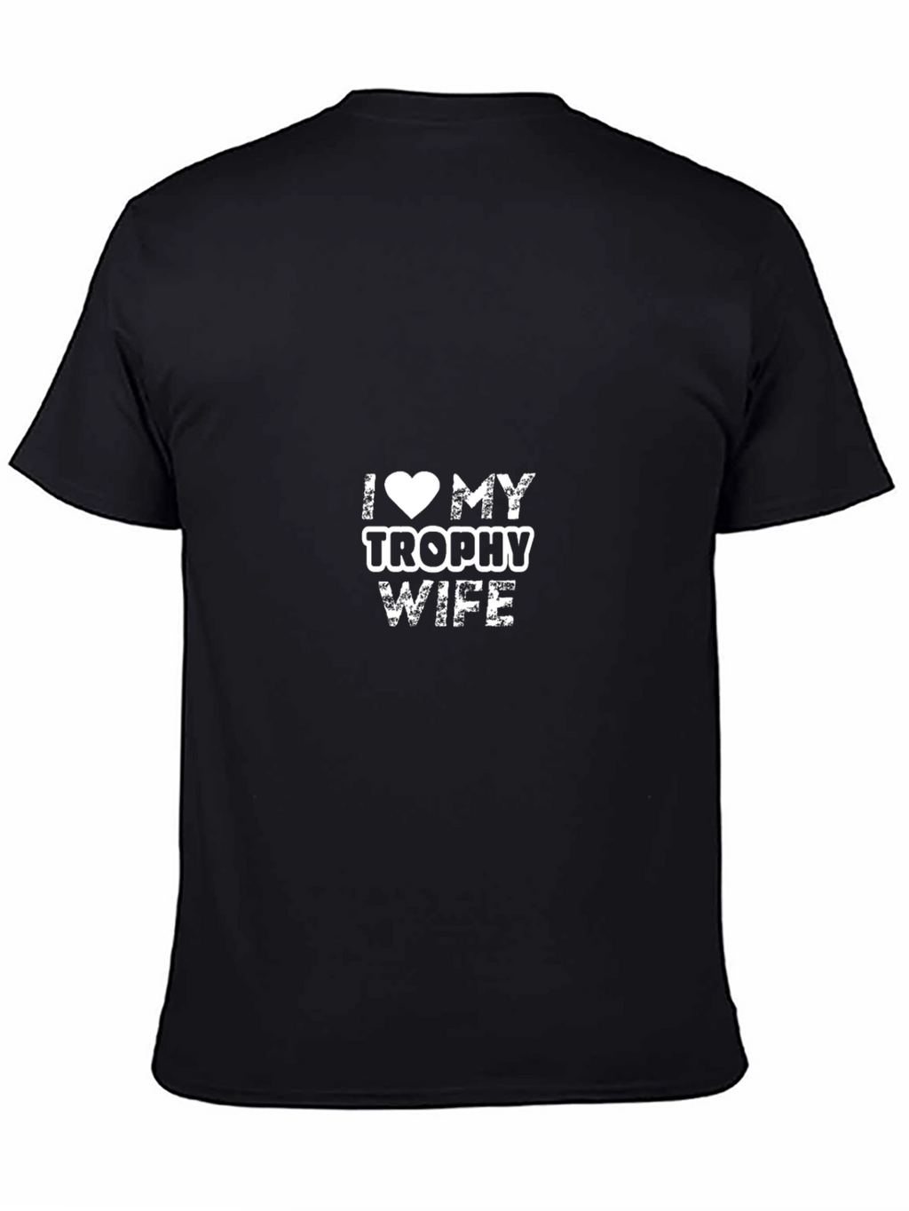 I Love My Trophy Wife Graphic Tee - Black