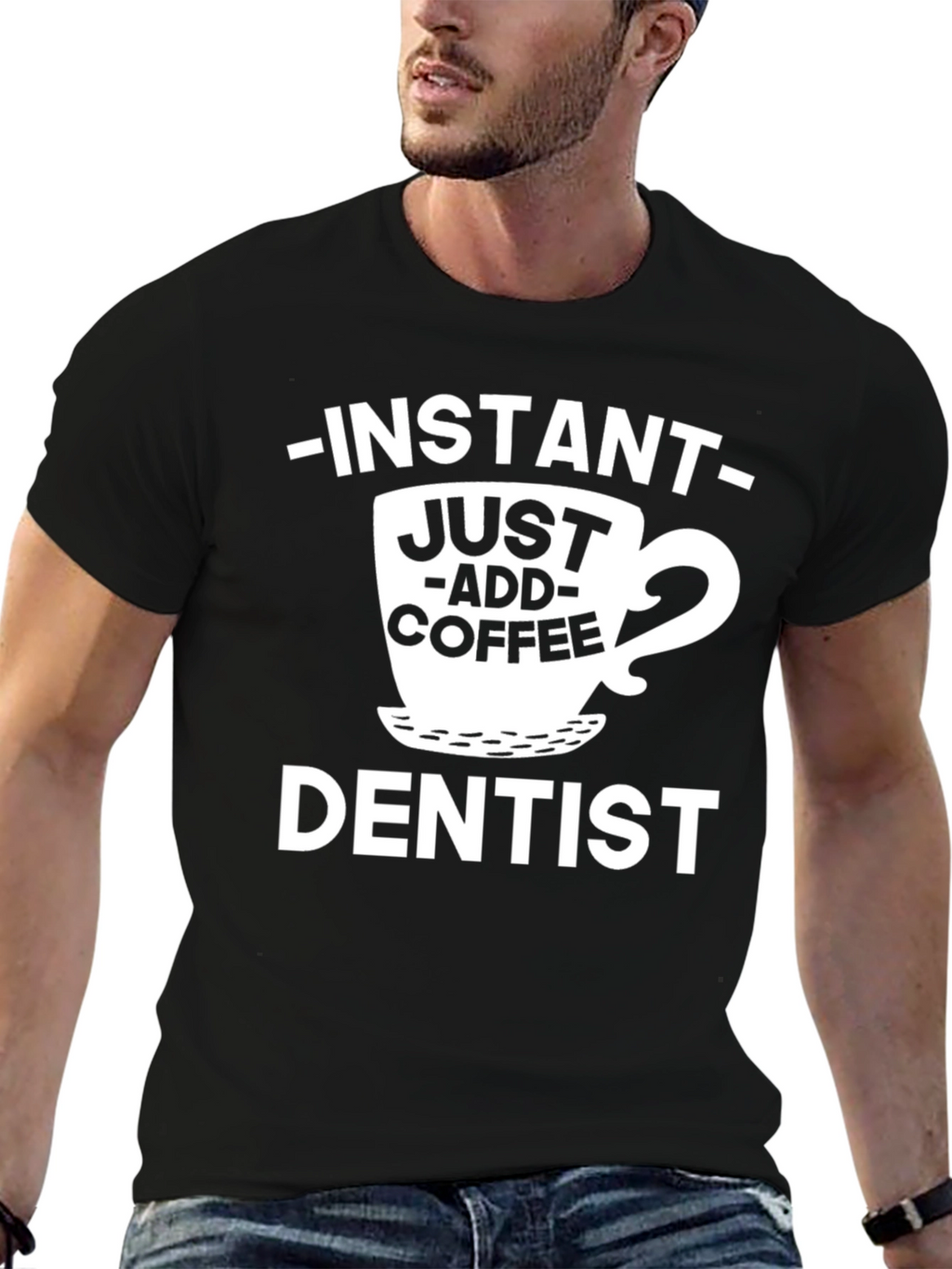 Instant Just Add Coffee Dentist T-Shirt