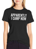 Funny Camping T-Shirt: Apparently I Camp Now