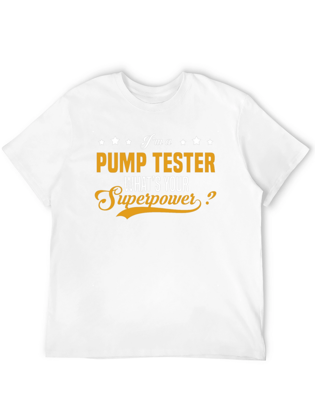 Pump Tester Superpower T-Shirt - Cool Job Pride