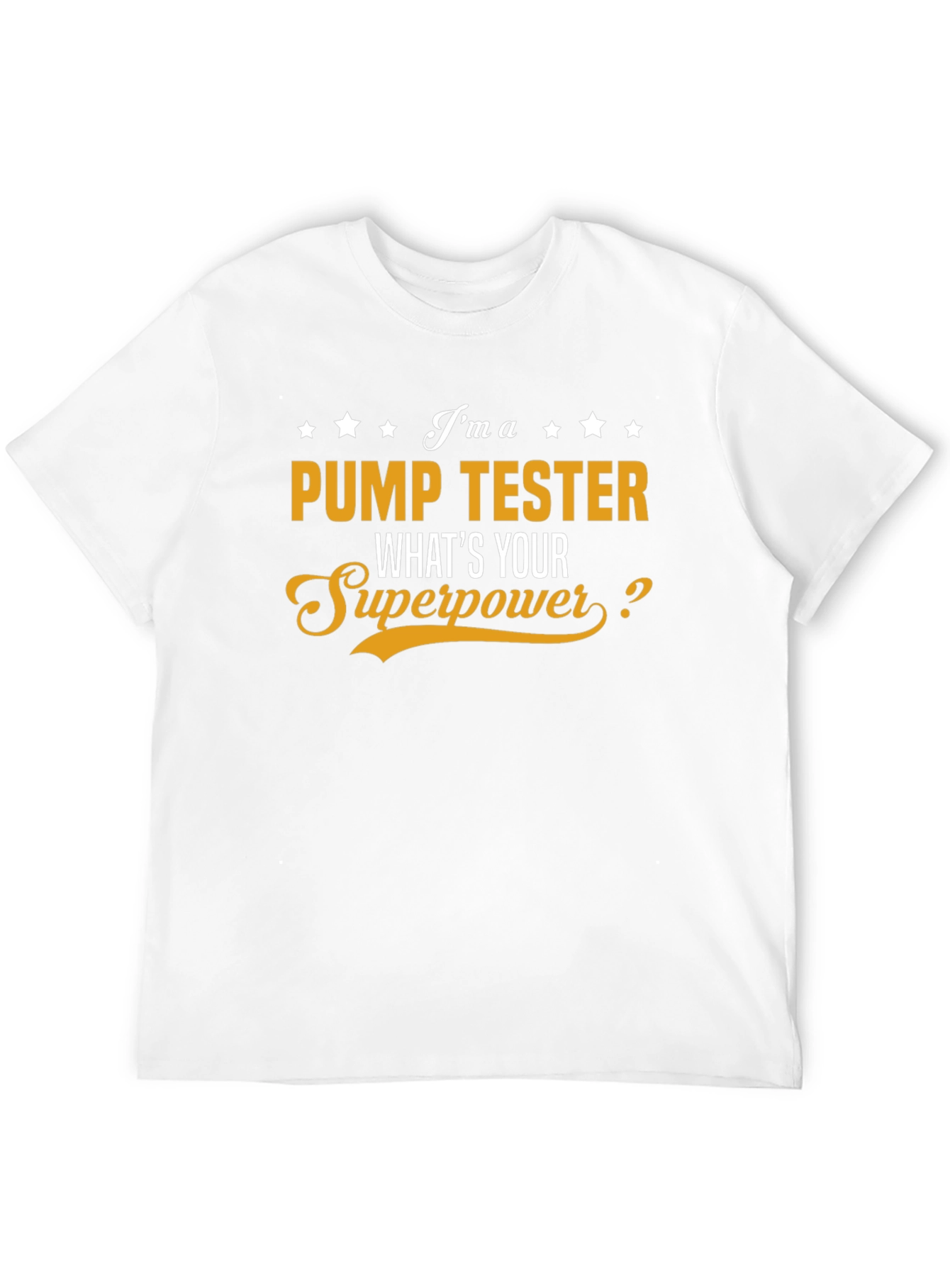 Pump Tester Superpower T-Shirt - Cool Job Pride