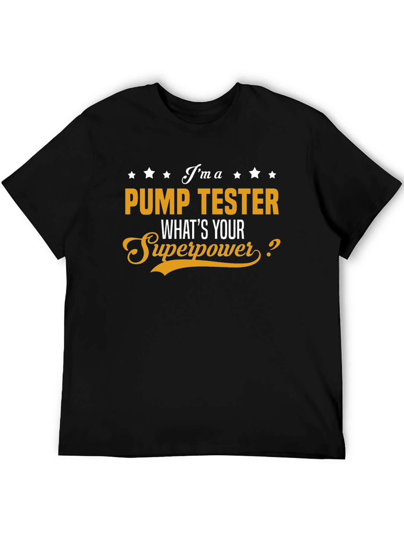 Pump Tester Superpower T-Shirt - Cool Job Pride