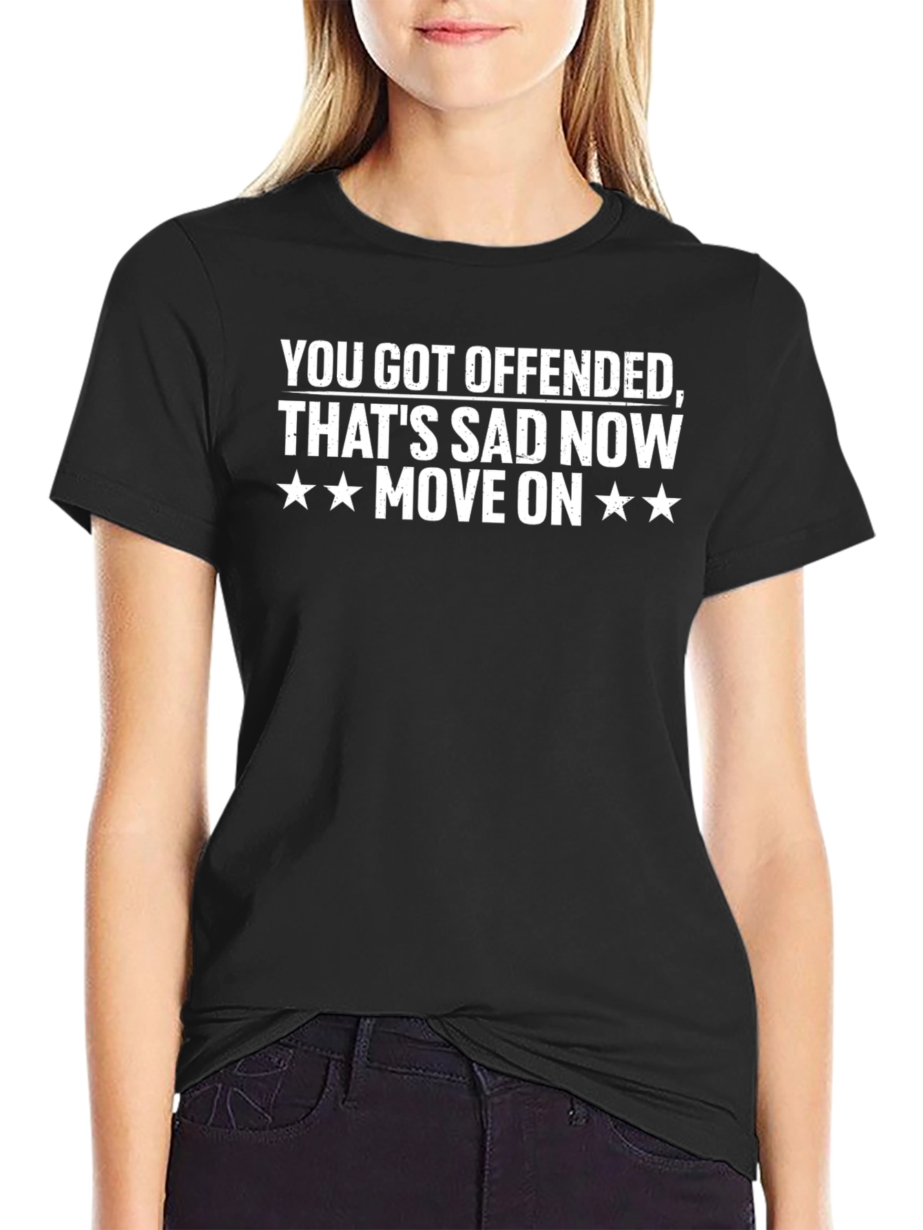 Offended? Thats Sad. Move On T-Shirt