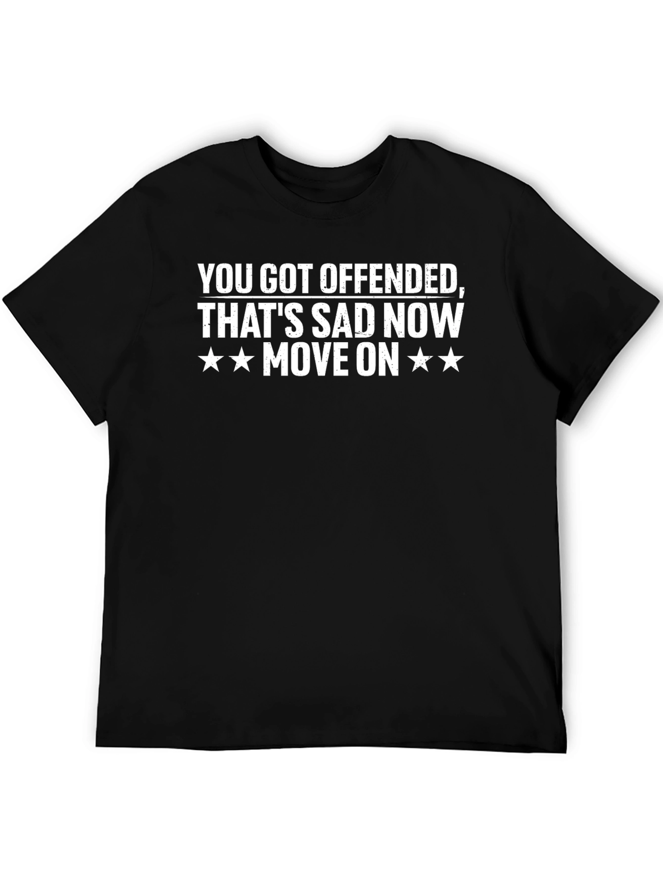 Offended? Thats Sad. Move On T-Shirt