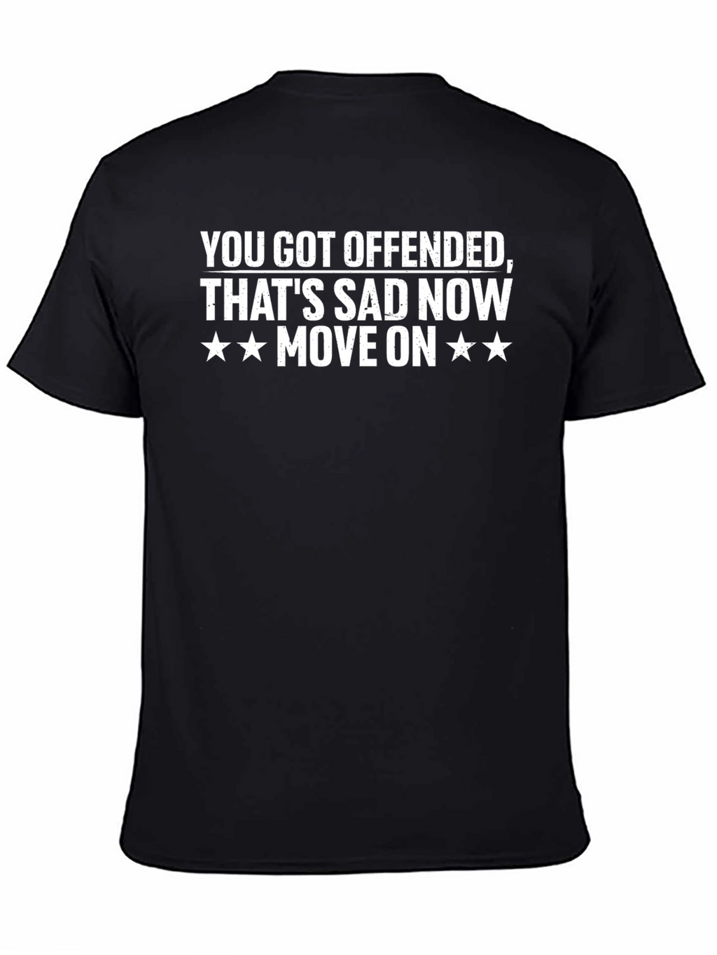 Offended? Thats Sad. Move On T-Shirt