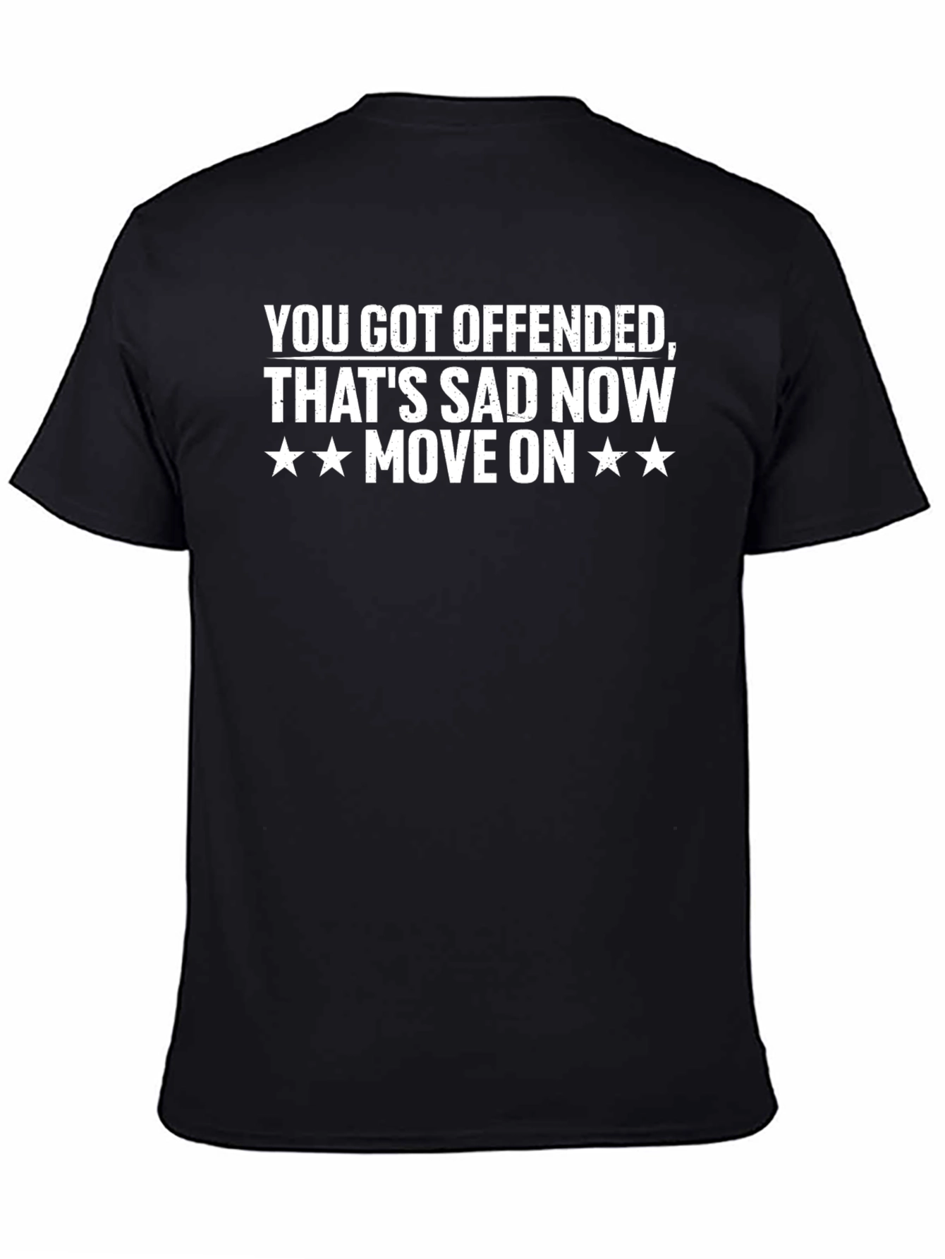Offended? Thats Sad. Move On T-Shirt