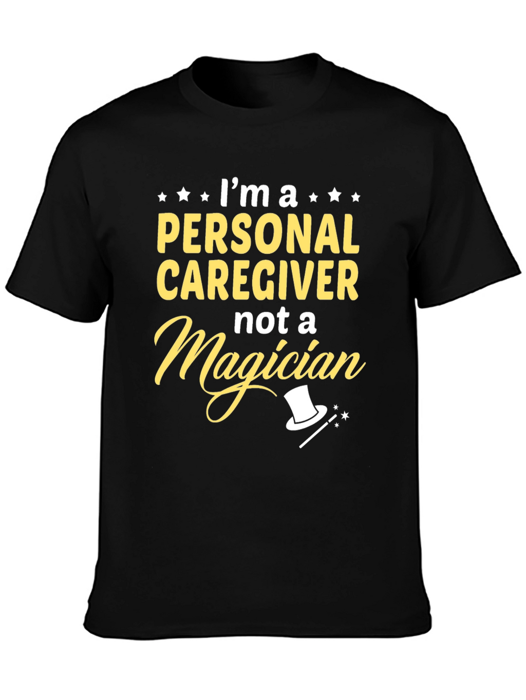 Personal Caregiver T-Shirt - Not a Magician