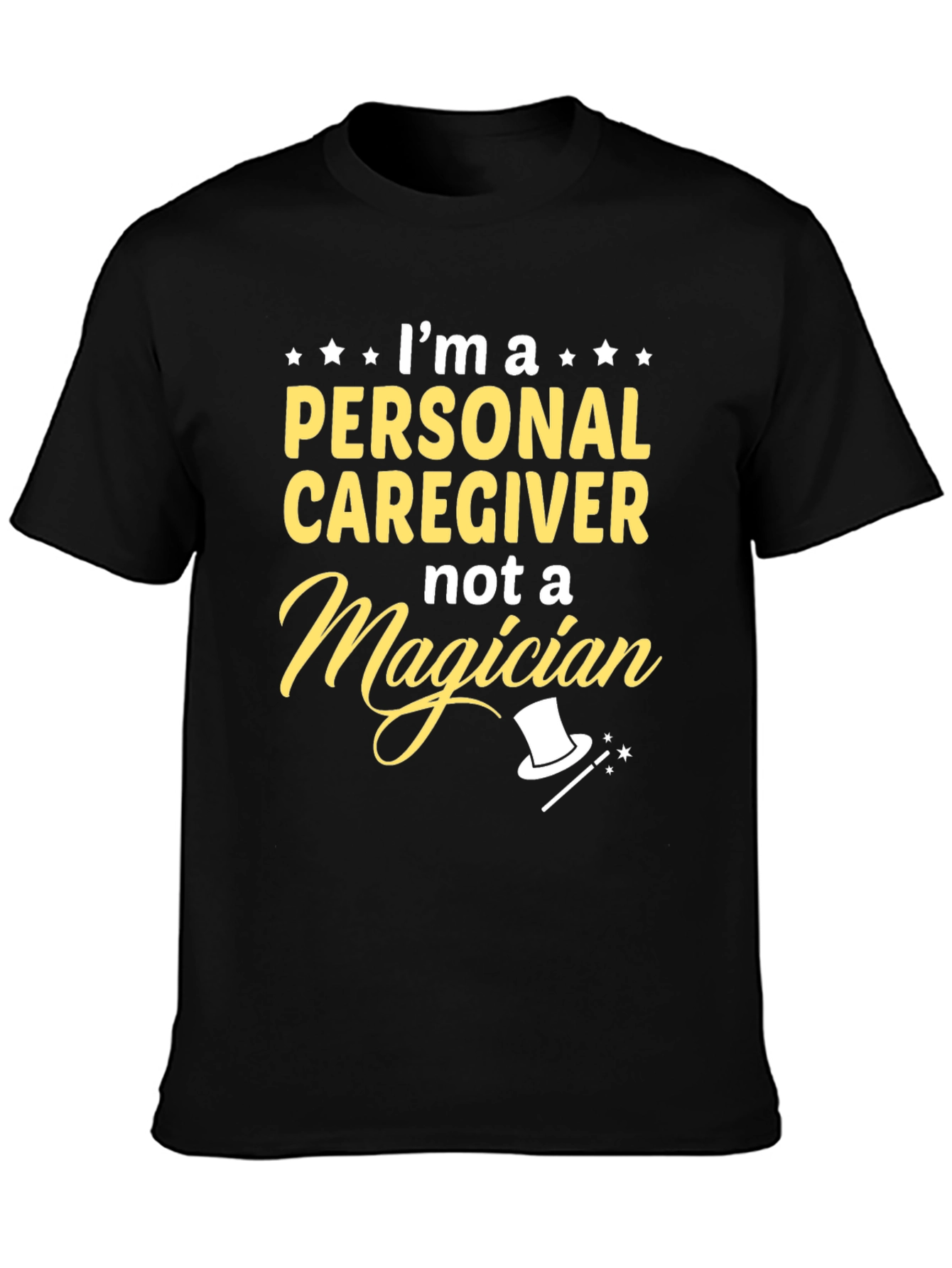 Personal Caregiver T-Shirt - Not a Magician