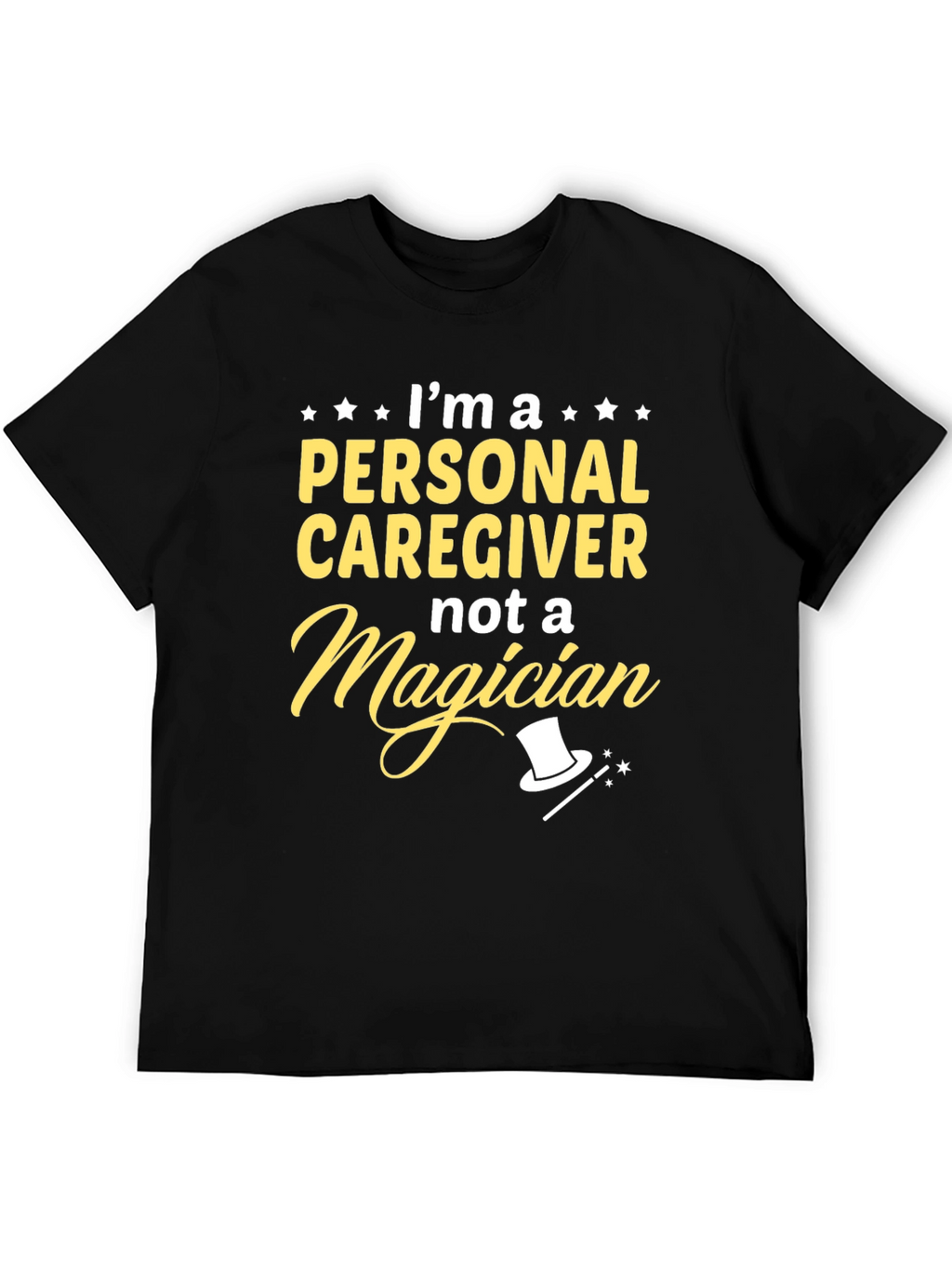 Personal Caregiver T-Shirt - Not a Magician