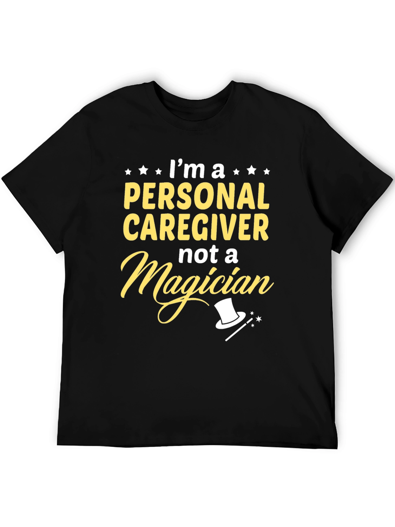 Personal Caregiver T-Shirt - Not a Magician