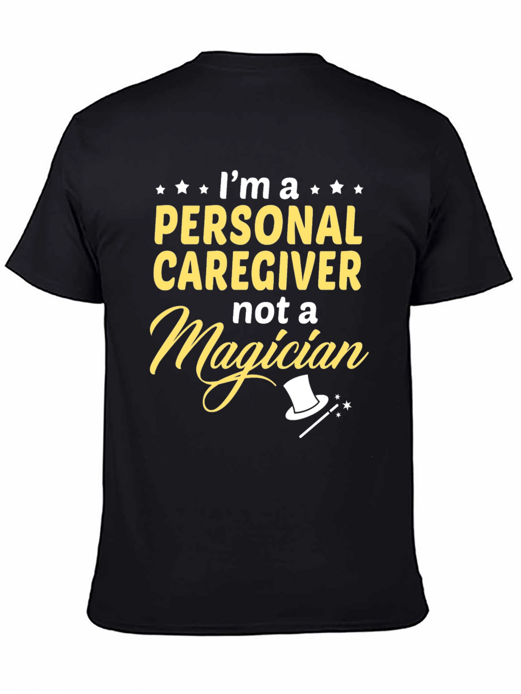 Personal Caregiver T-Shirt - Not a Magician
