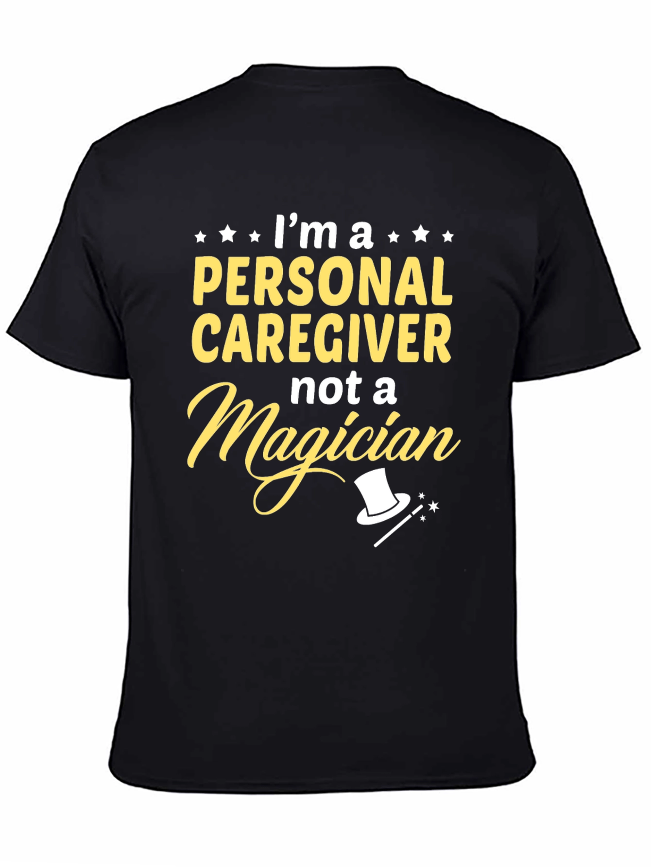 Personal Caregiver T-Shirt - Not a Magician
