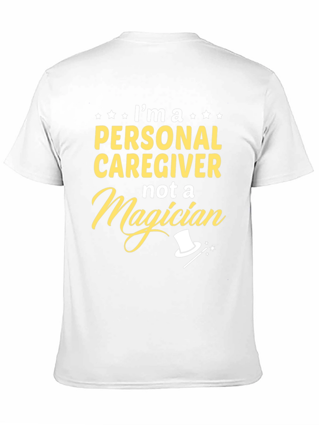Personal Caregiver T-Shirt - Not a Magician