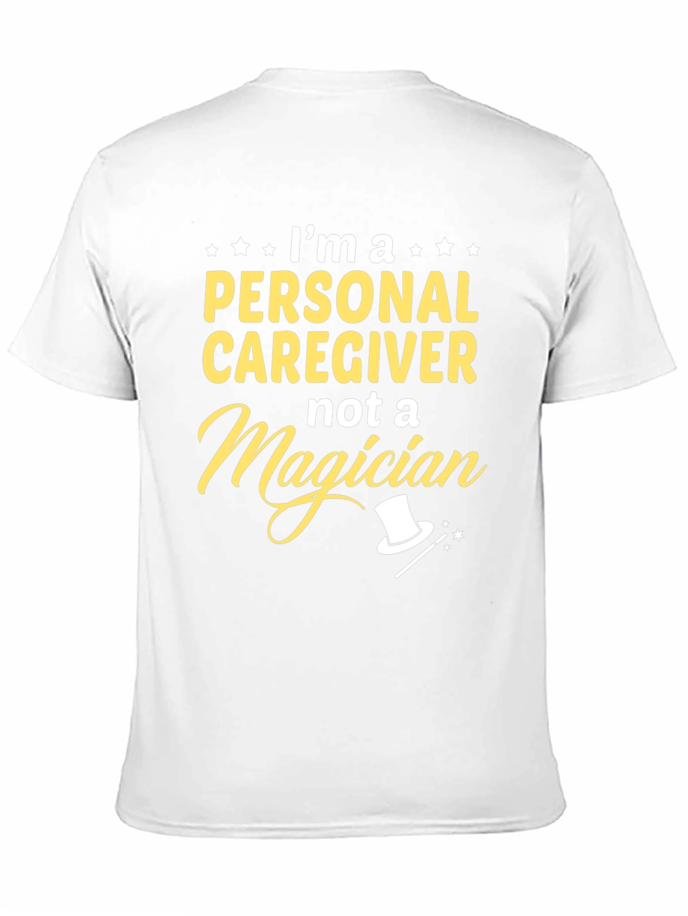 Personal Caregiver T-Shirt - Not a Magician