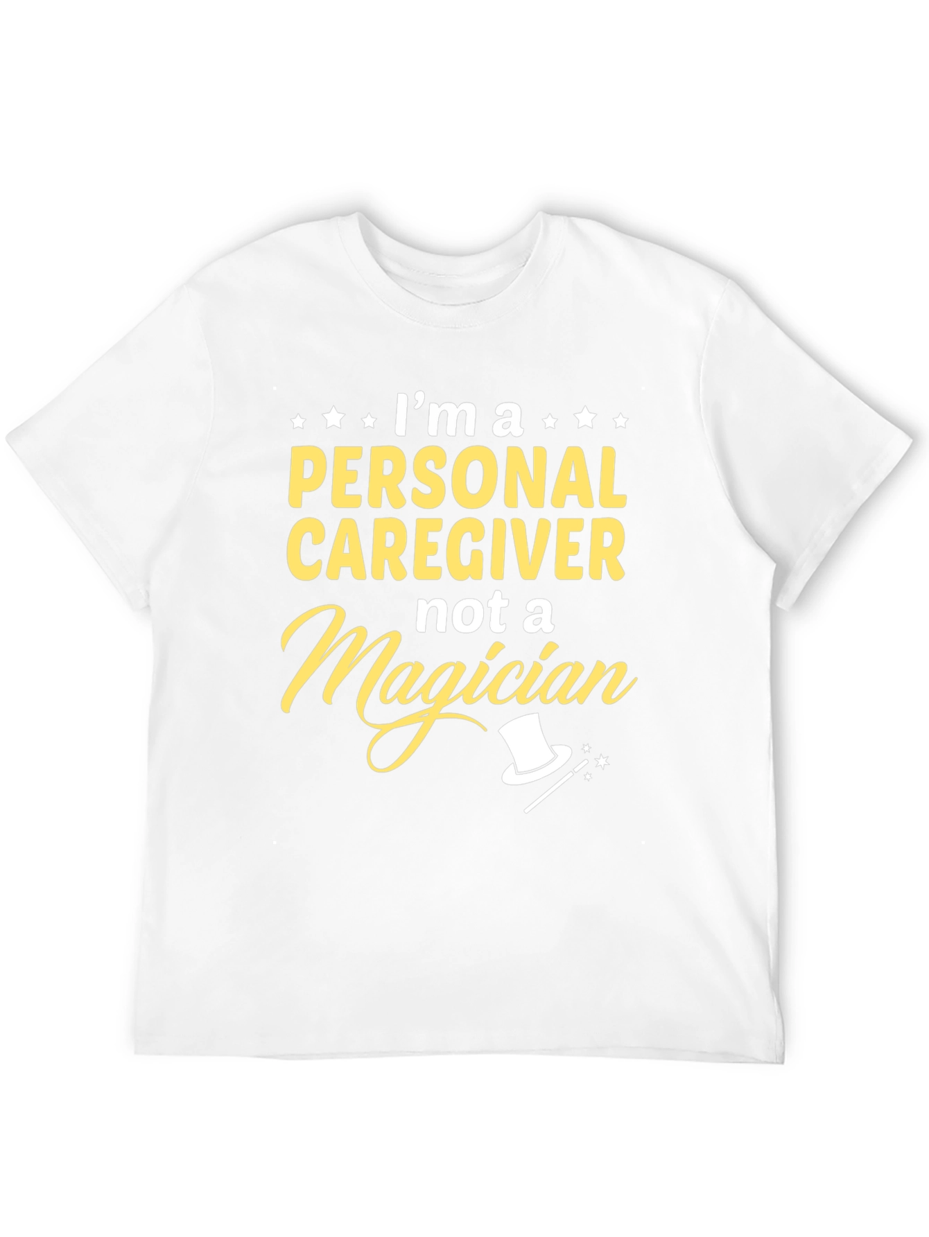 Personal Caregiver T-Shirt - Not a Magician