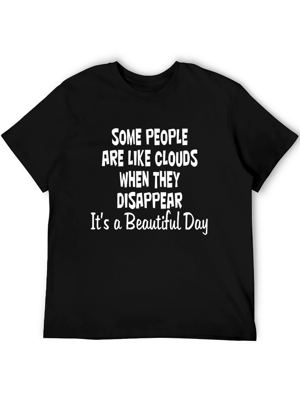 Funny Cloud T-Shirt - Beautiful Day Saying