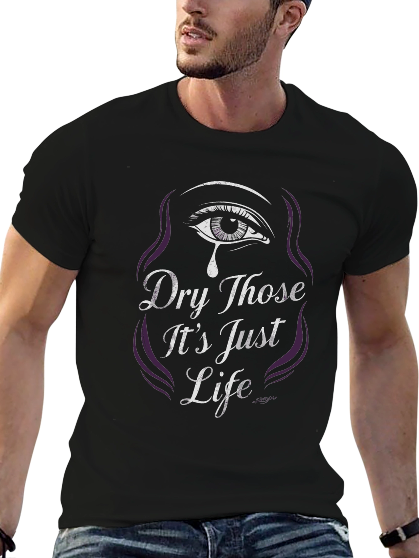 Dry Those Its Just Life Graphic Tee