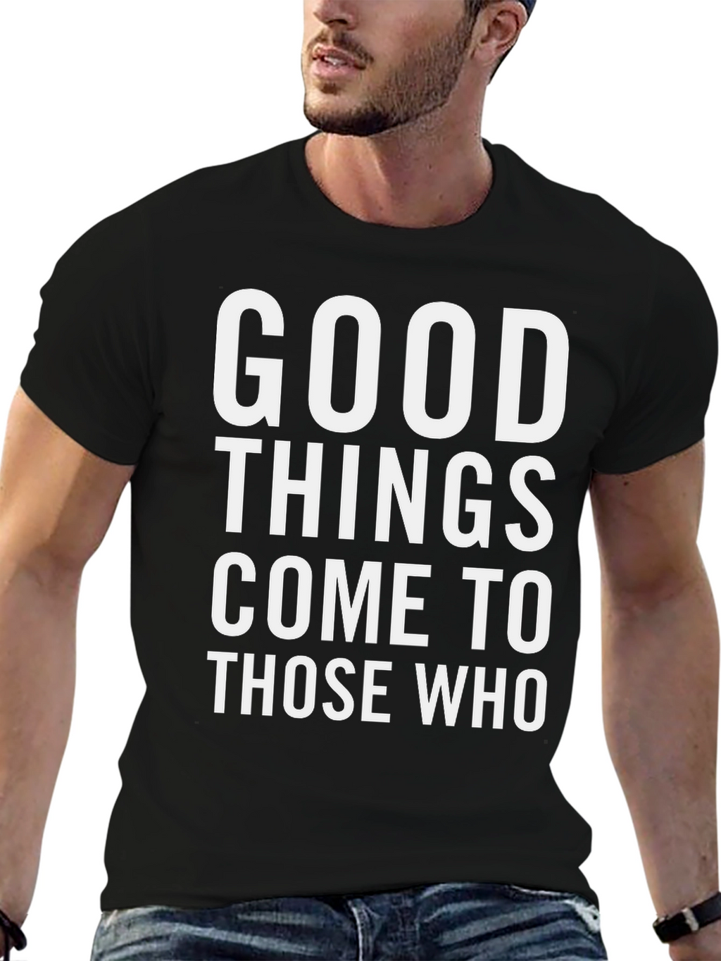 Good Things Come To Those Who T-Shirt
