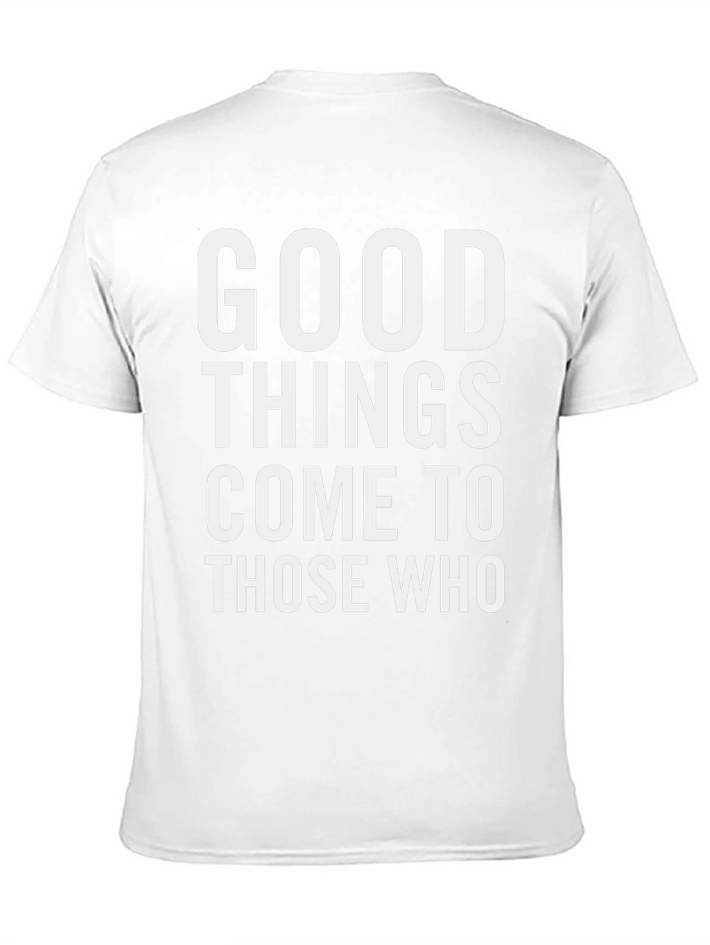 Good Things Come To Those Who T-Shirt