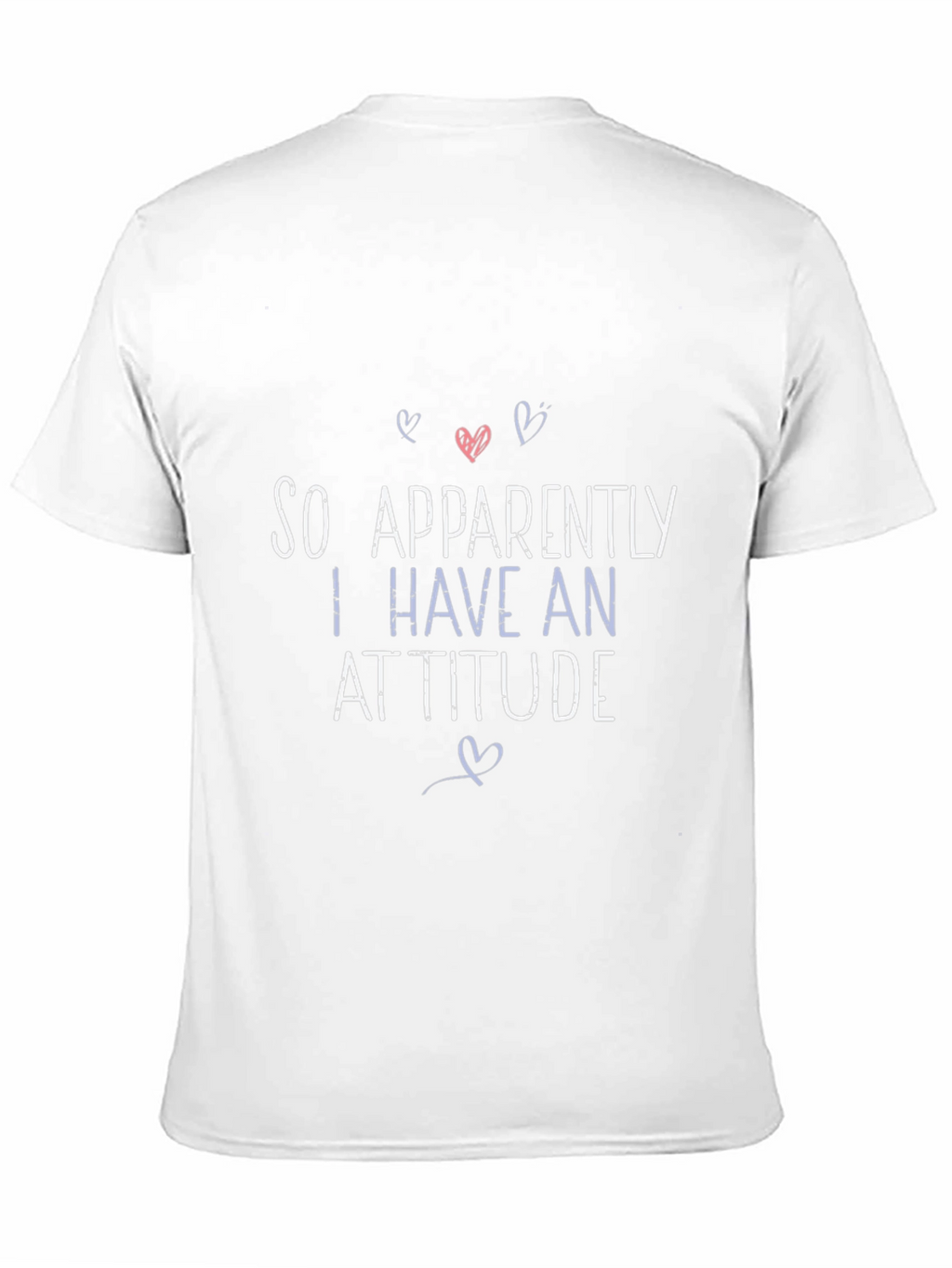 So Apparently I Have An Attitude Graphic T-Shirt