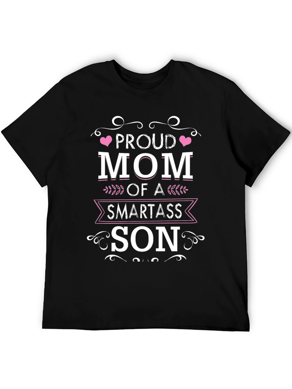 Proud Mom of a Smartass Son Black T-Shirt