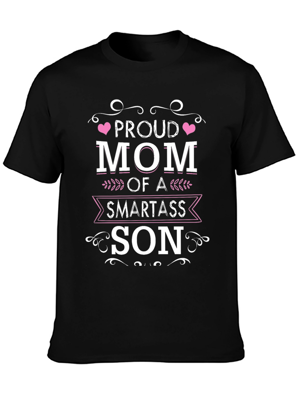 Proud Mom of a Smartass Son Black T-Shirt