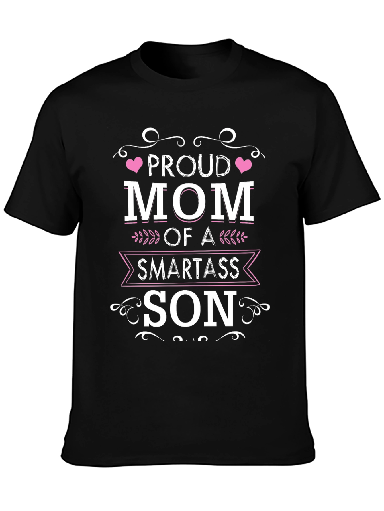 Proud Mom of a Smartass Son Black T-Shirt