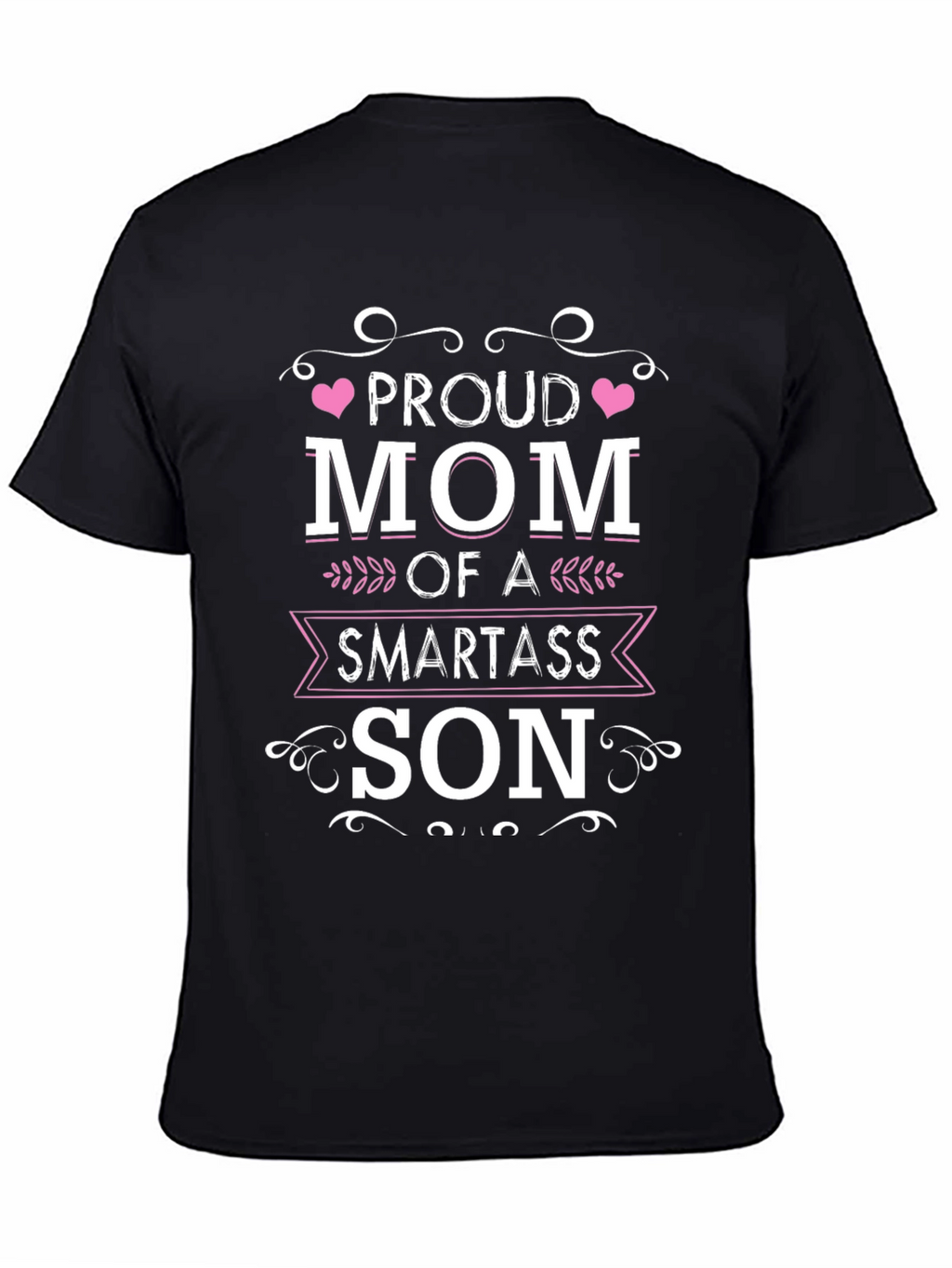 Proud Mom of a Smartass Son Black T-Shirt