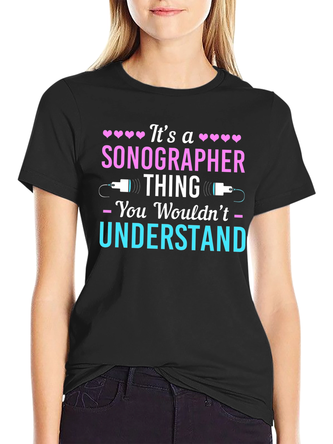 Sonographer Thing T-Shirt - You Wouldnt Understand