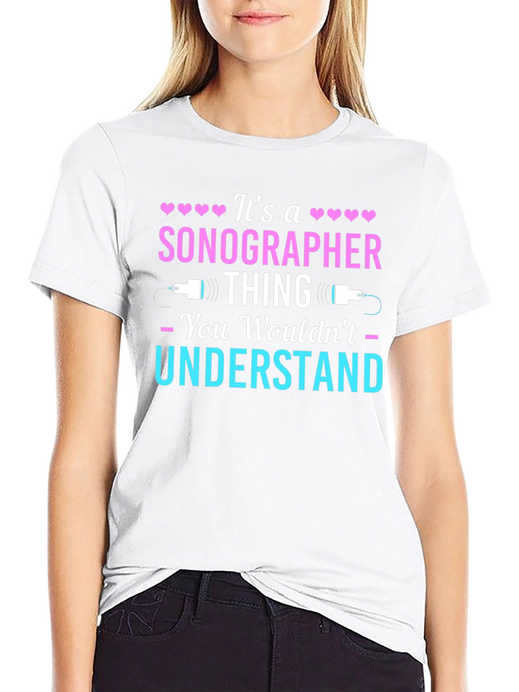 Sonographer Thing T-Shirt - You Wouldnt Understand