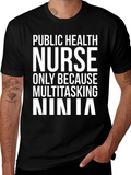Public Health Nurse Ninja T-Shirt - Multitasking Tee