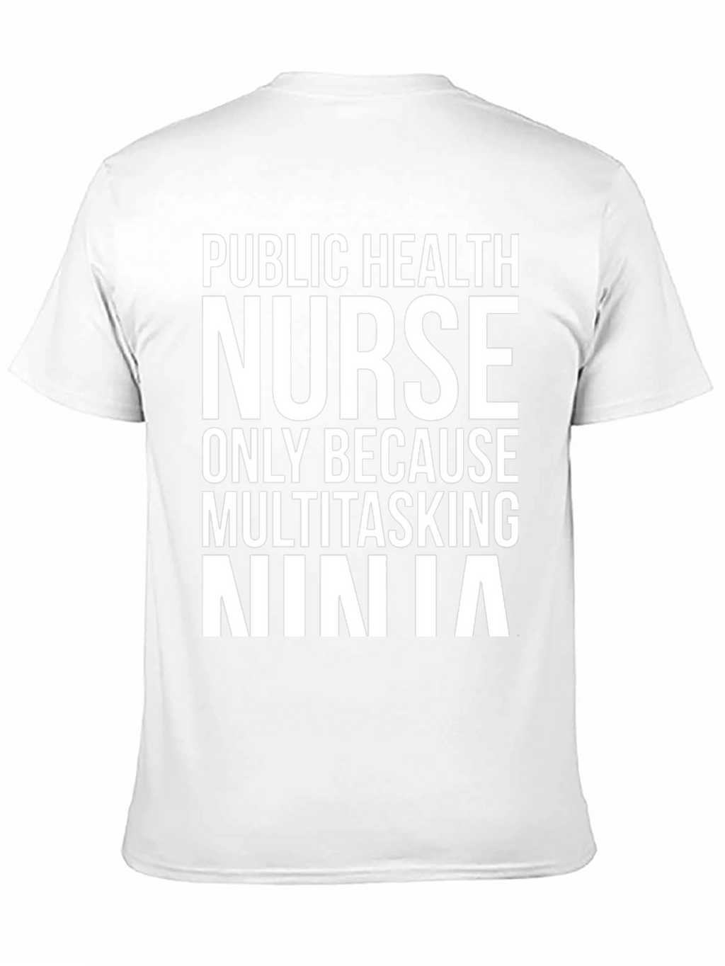 Public Health Nurse Ninja T-Shirt - Multitasking Tee