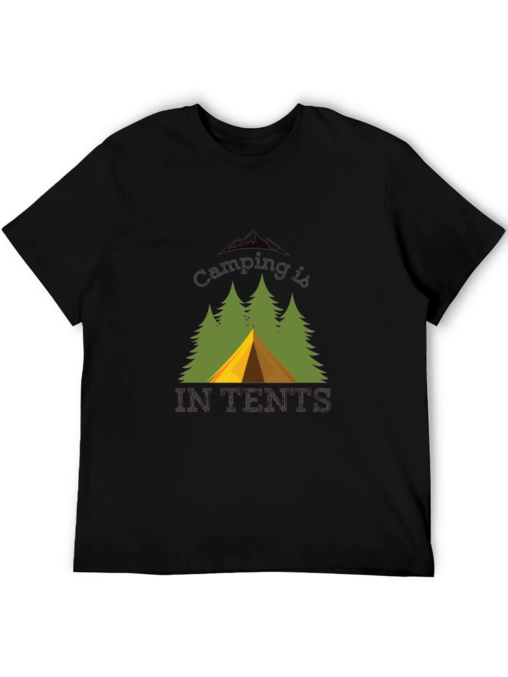 Camping Is In Tents Black T-Shirt