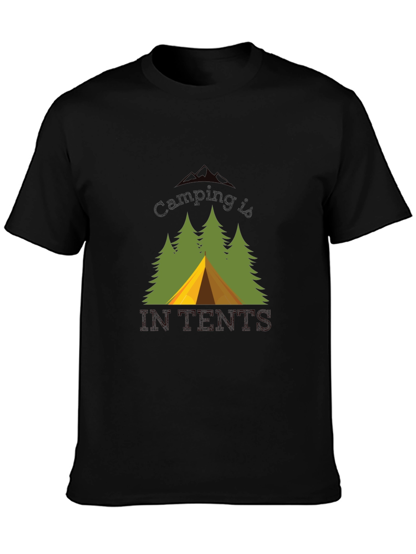Camping Is In Tents Black T-Shirt
