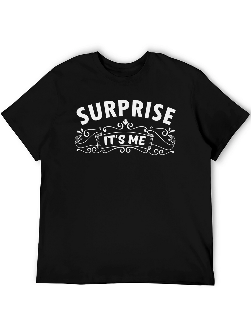 Surprise Its Me T-Shirt