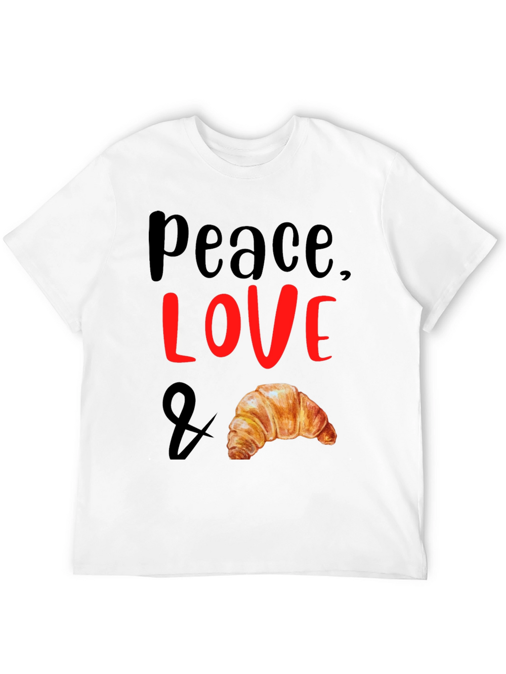 Peace Love & Croissant T-Shirt - Unisex