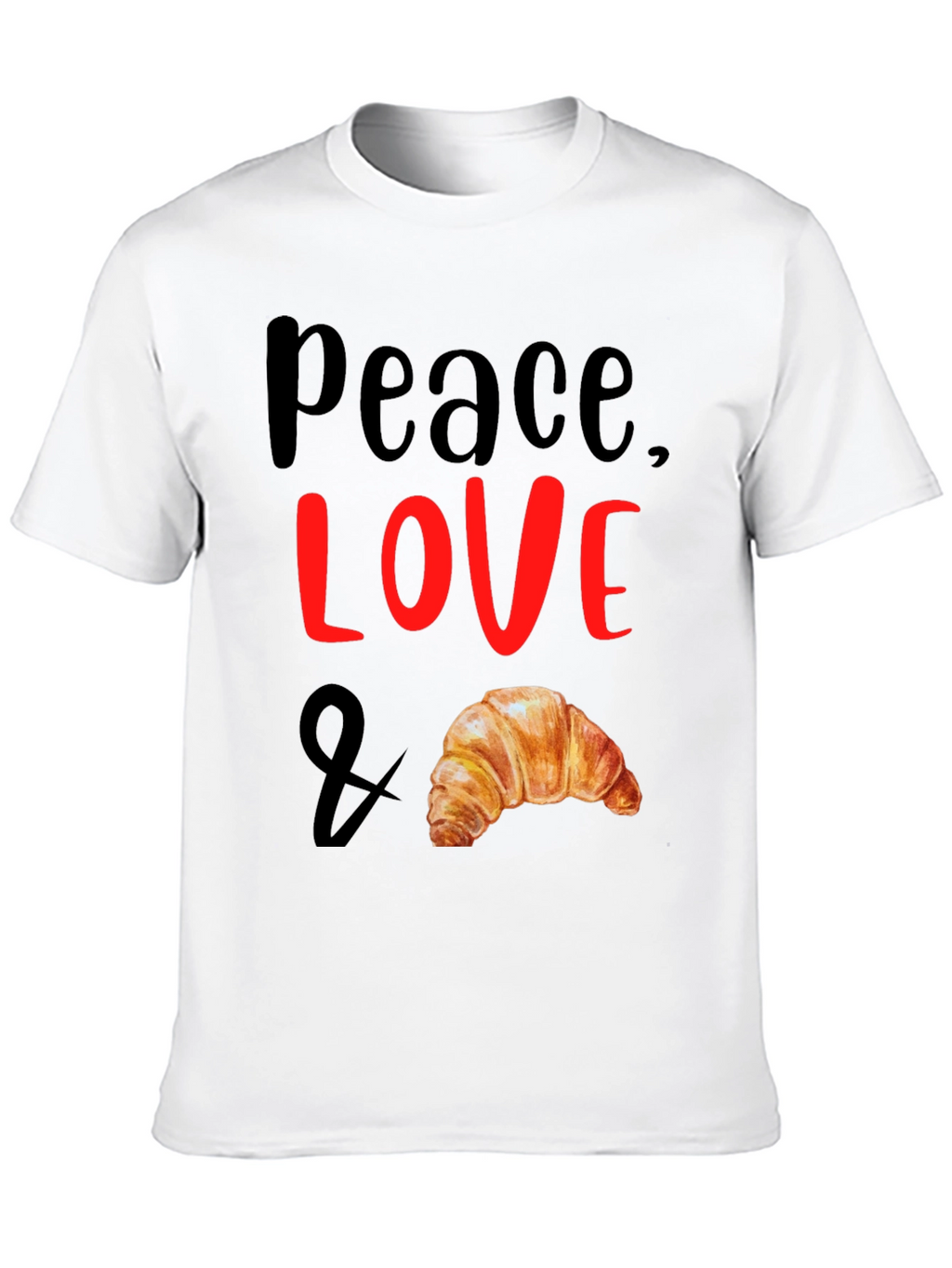 Peace Love & Croissant T-Shirt - Unisex