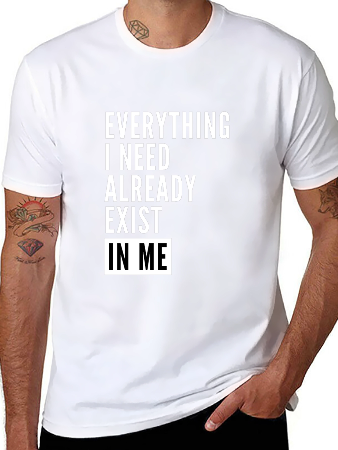 Everything I Need Exists In Me T-Shirt