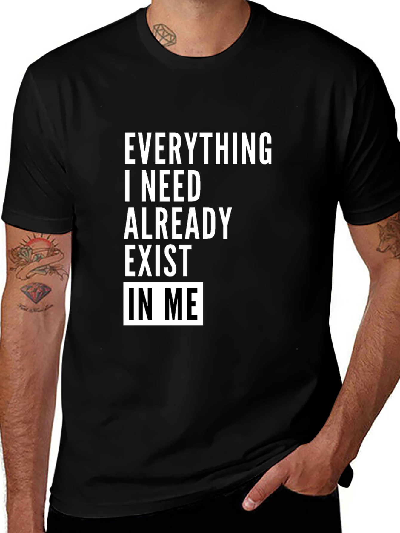 Everything I Need Exists In Me T-Shirt