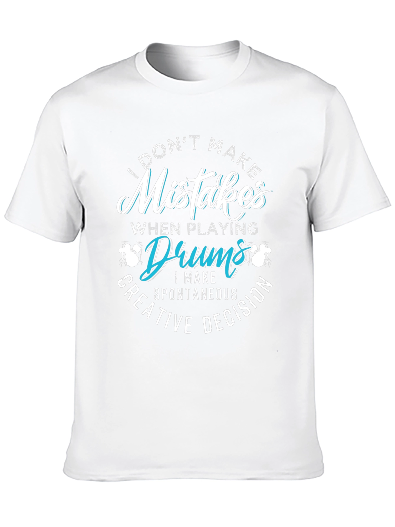 Funny Drummer T-Shirt - Mistakes are Creative Decisions
