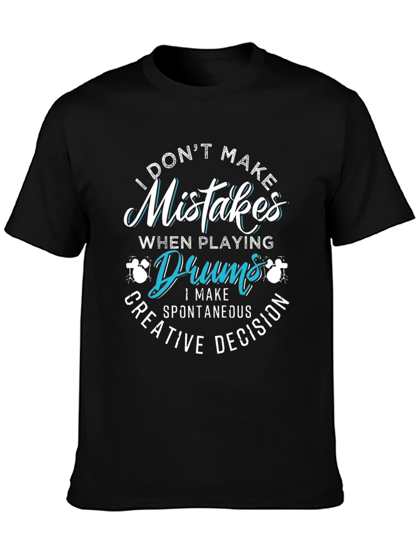 Funny Drummer T-Shirt - Mistakes are Creative Decisions