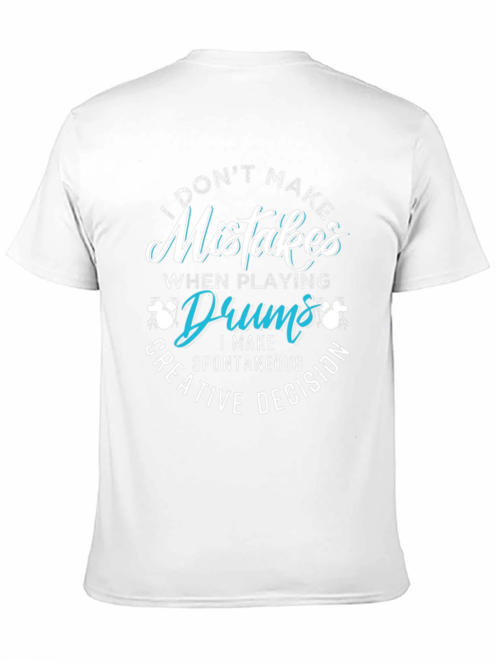 Funny Drummer T-Shirt - Mistakes are Creative Decisions