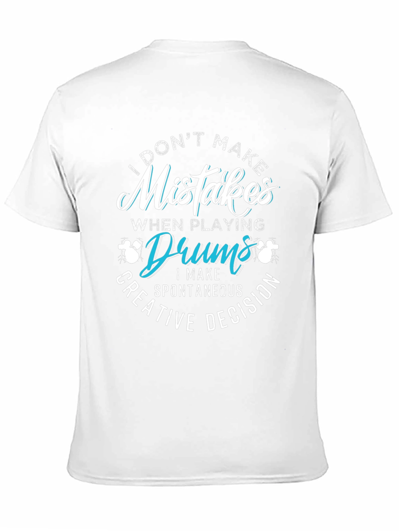 Funny Drummer T-Shirt - Mistakes are Creative Decisions