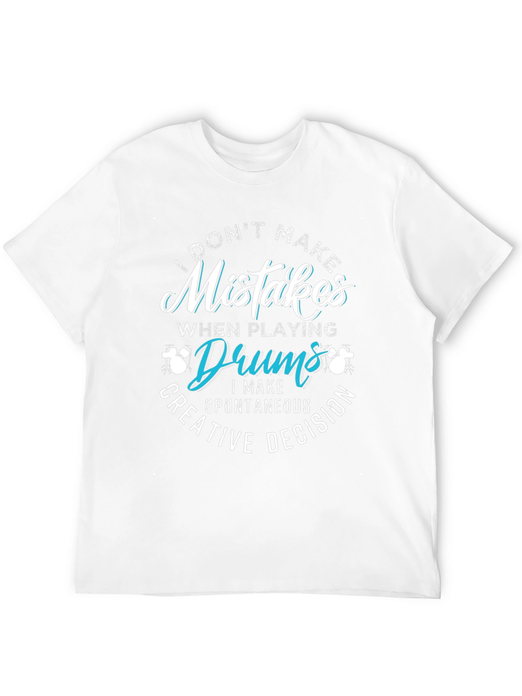Funny Drummer T-Shirt - Mistakes are Creative Decisions