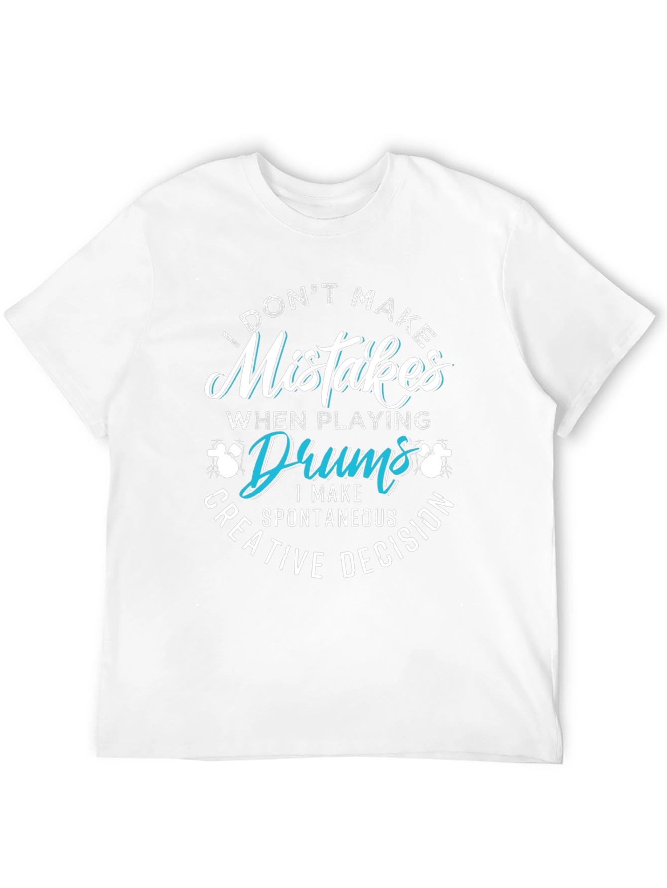 Funny Drummer T-Shirt - Mistakes are Creative Decisions