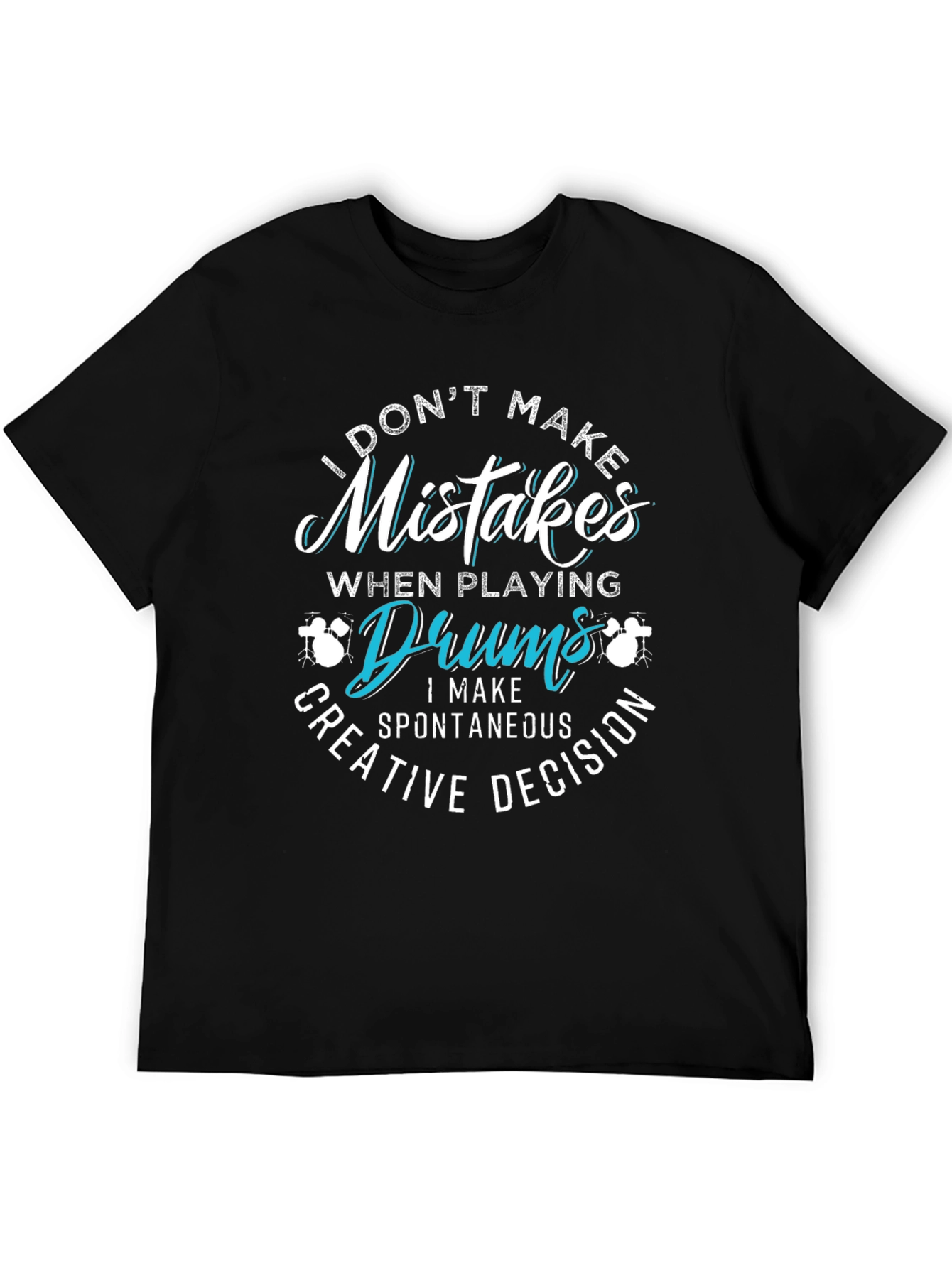 Funny Drummer T-Shirt - Mistakes are Creative Decisions